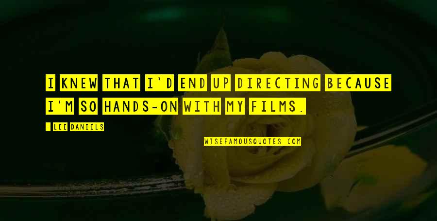 Proud Achievement Quotes By Lee Daniels: I knew that I'd end up directing because