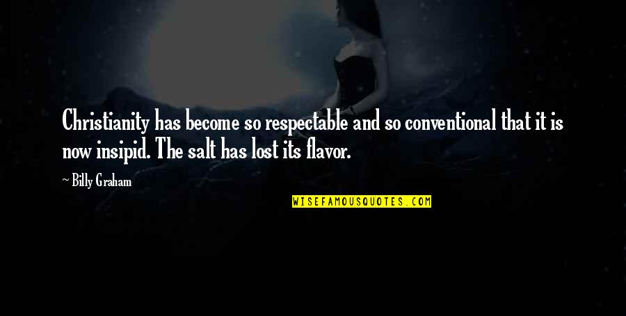 Proud Army Fiance Quotes By Billy Graham: Christianity has become so respectable and so conventional Proud Army Fiance Quotes By Billy Graham: Christianity has become so respectable and so conventional