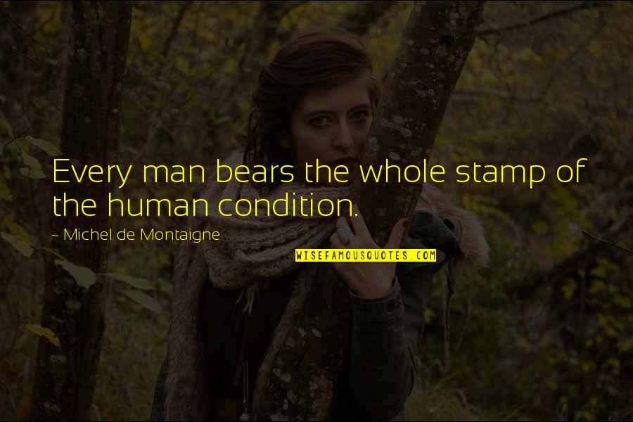 Proud Aunt Of A 2021 Graduate Quotes By Michel De Montaigne: Every man bears the whole stamp of the Proud Aunt Of A 2021 Graduate Quotes By Michel De Montaigne: Every man bears the whole stamp of the