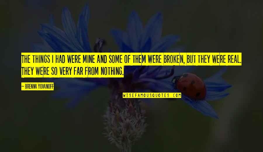 Proud Dominican Quotes By Brenna Yovanoff: The things I had were mine and some Proud Dominican Quotes By Brenna Yovanoff: The things I had were mine and some