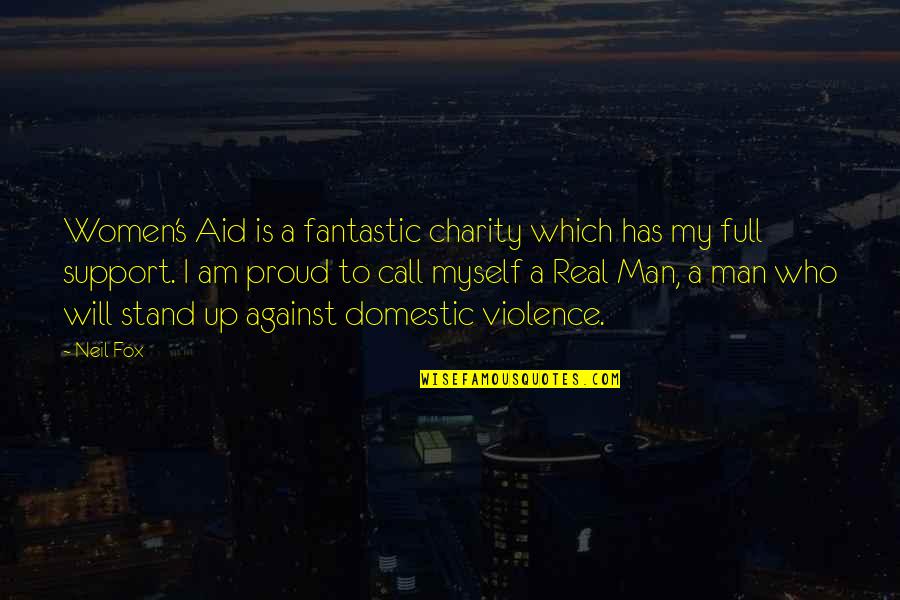 Proud For Myself Quotes By Neil Fox: Women's Aid is a fantastic charity which has Proud For Myself Quotes By Neil Fox: Women's Aid is a fantastic charity which has