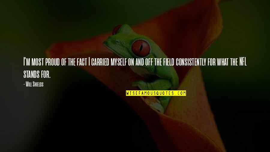 Proud For Myself Quotes By Will Shields: I'm most proud of the fact I carried Proud For Myself Quotes By Will Shields: I'm most proud of the fact I carried
