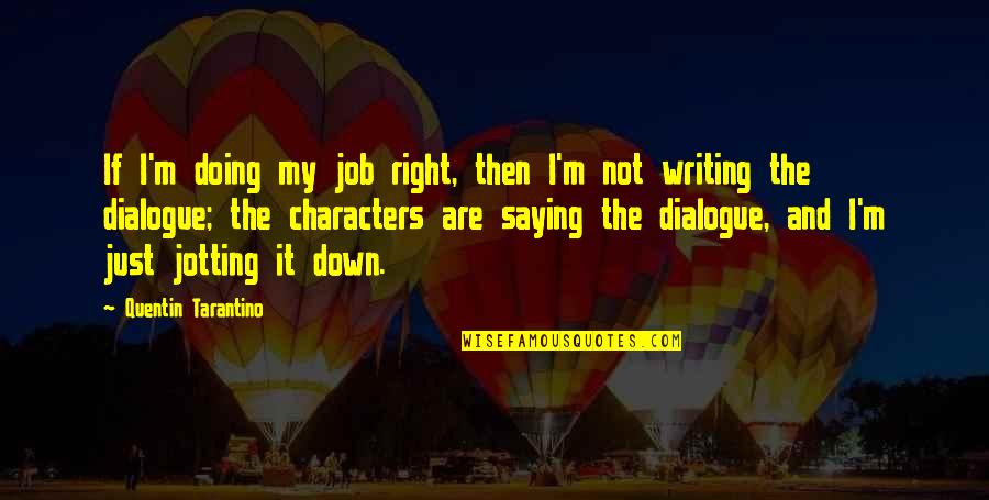 Proud Irish Quotes By Quentin Tarantino: If I'm doing my job right, then I'm