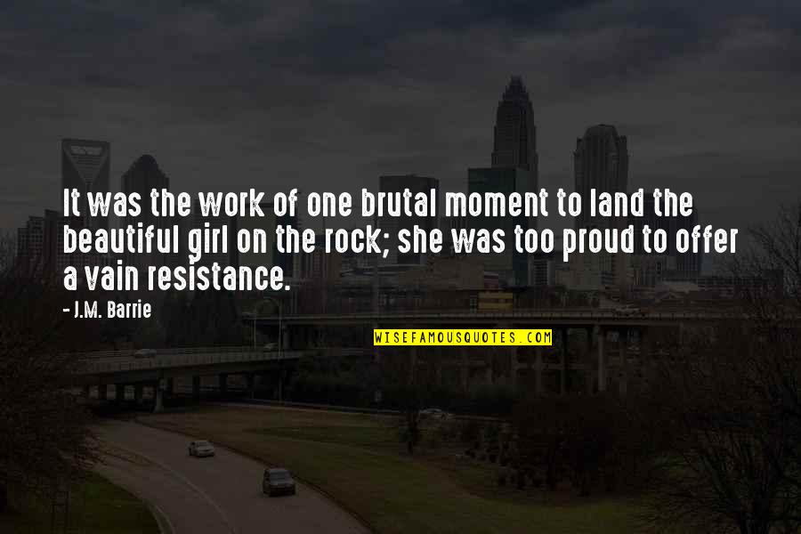 Proud Moment Quotes By J.M. Barrie: It was the work of one brutal moment