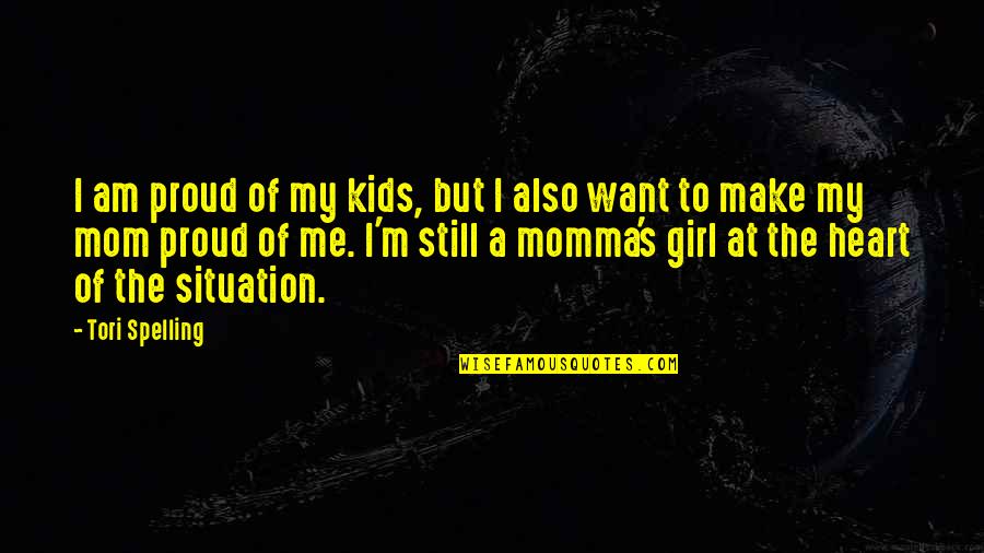 Proud Momma Quotes By Tori Spelling: I am proud of my kids, but I