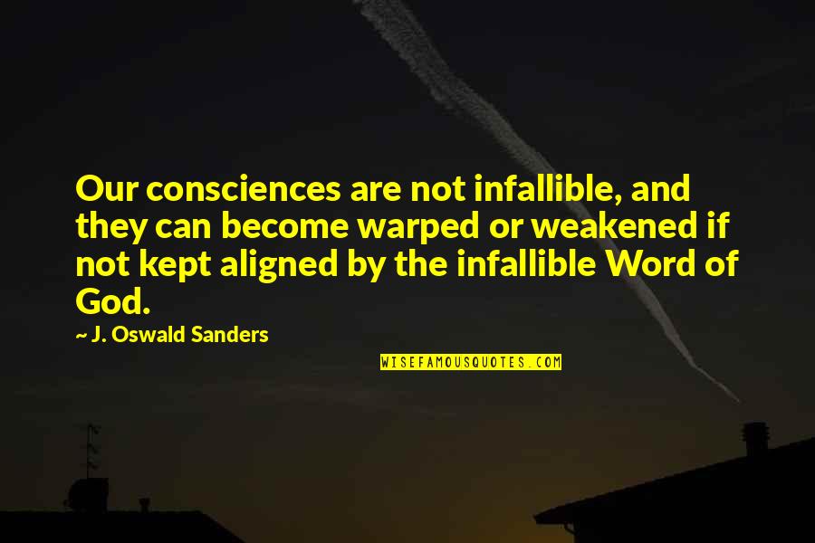 Proud Newfoundlander Quotes By J. Oswald Sanders: Our consciences are not infallible, and they can