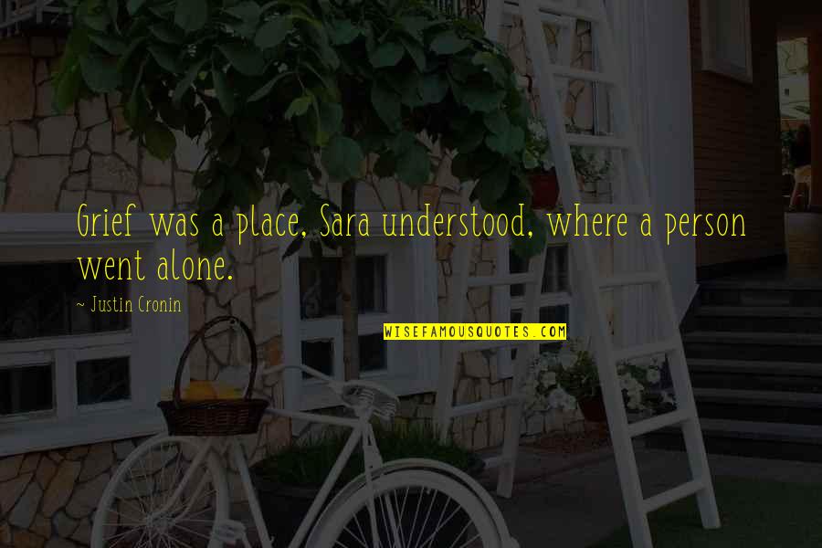 Proud Of Accomplishment Quotes By Justin Cronin: Grief was a place, Sara understood, where a Proud Of Accomplishment Quotes By Justin Cronin: Grief was a place, Sara understood, where a
