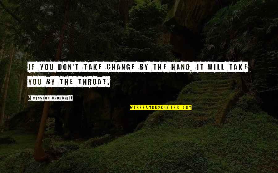 Proud Of Child Quotes By Winston Churchill: If you don't take change by the hand,