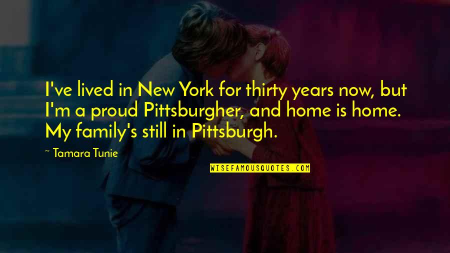 Proud Of Family Quotes By Tamara Tunie: I've lived in New York for thirty years