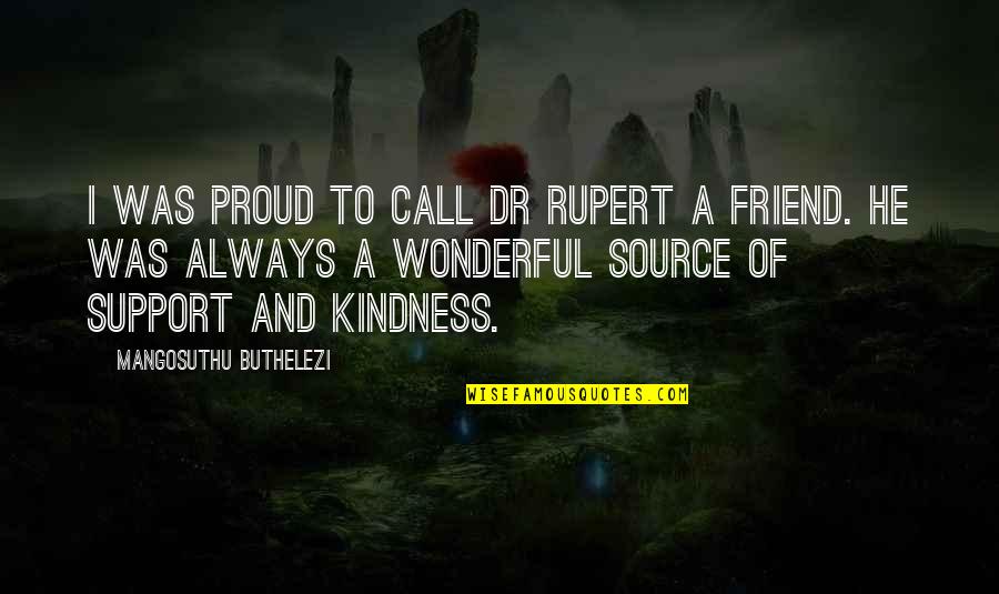 Proud Of Friend Quotes By Mangosuthu Buthelezi: I was proud to call Dr Rupert a