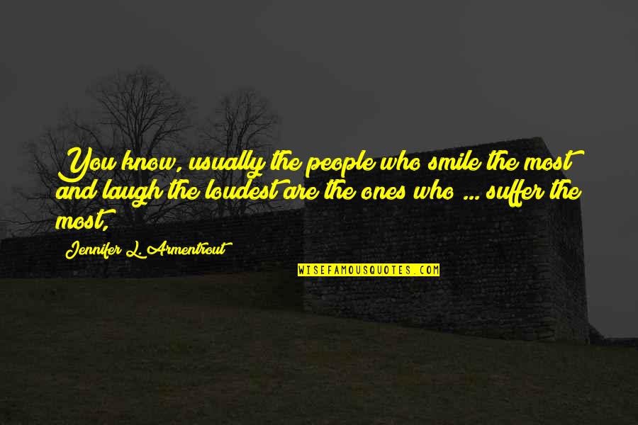 Proud Of Hard Work Quotes By Jennifer L. Armentrout: You know, usually the people who smile the