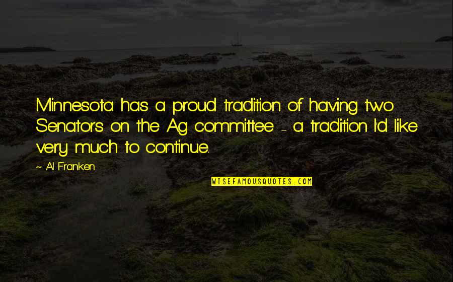 Proud Of Having You Quotes By Al Franken: Minnesota has a proud tradition of having two Proud Of Having You Quotes By Al Franken: Minnesota has a proud tradition of having two