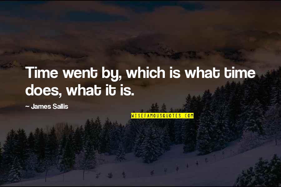 Proud Of My Boy Quotes By James Sallis: Time went by, which is what time does,