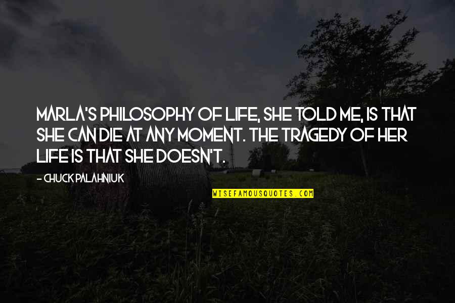 Proud Of My Boyfriend Quotes By Chuck Palahniuk: Marla's philosophy of life, she told me, is