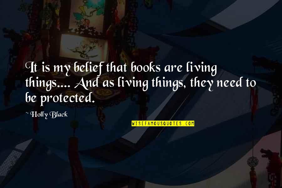 Proud Of My Son Quotes By Holly Black: It is my belief that books are living