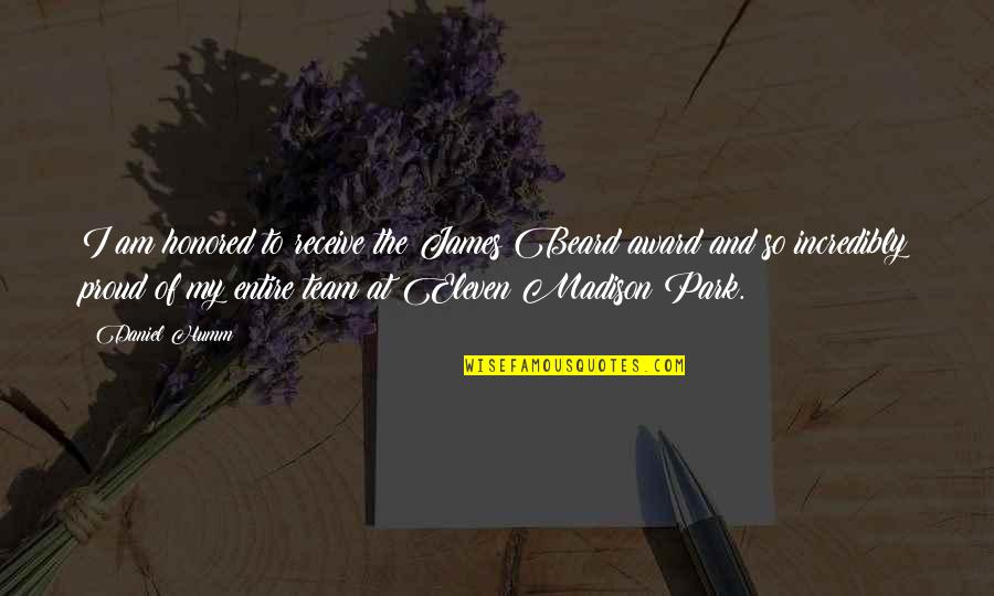Proud Of Quotes By Daniel Humm: I am honored to receive the James Beard Proud Of Quotes By Daniel Humm: I am honored to receive the James Beard