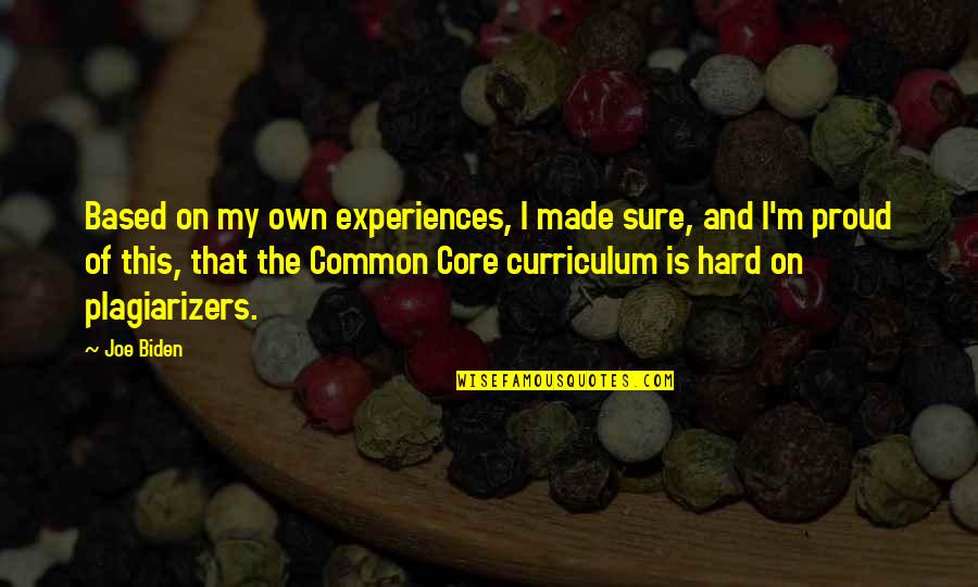 Proud Of Quotes By Joe Biden: Based on my own experiences, I made sure, Proud Of Quotes By Joe Biden: Based on my own experiences, I made sure,