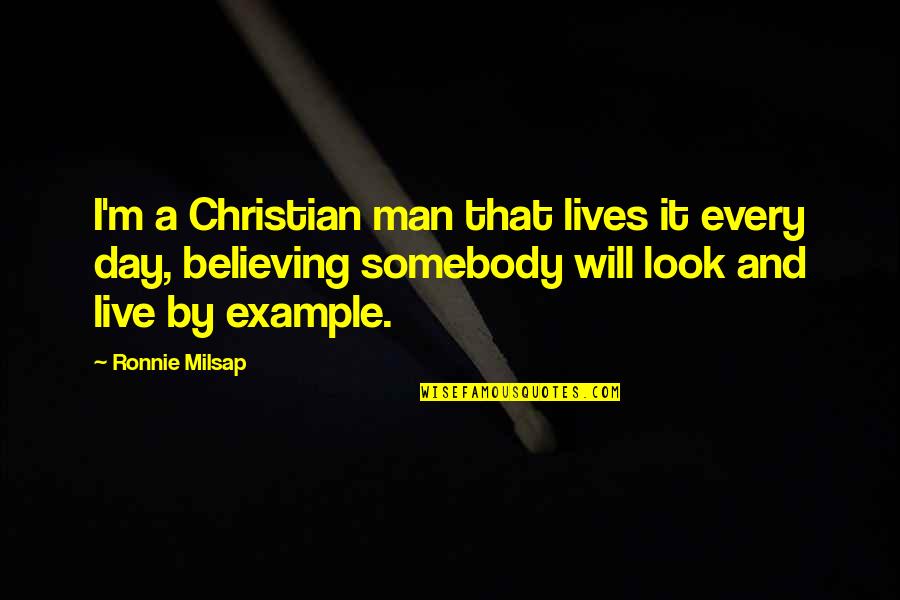 Proud Of Self Quotes By Ronnie Milsap: I'm a Christian man that lives it every Proud Of Self Quotes By Ronnie Milsap: I'm a Christian man that lives it every