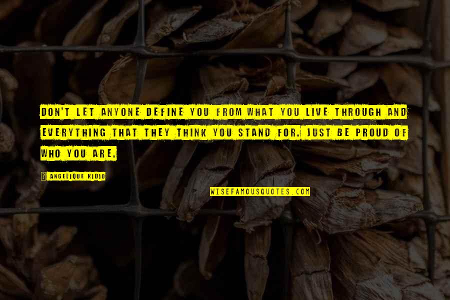 Proud Of Who You Are Quotes By Angelique Kidjo: Don't let anyone define you from what you Proud Of Who You Are Quotes By Angelique Kidjo: Don't let anyone define you from what you