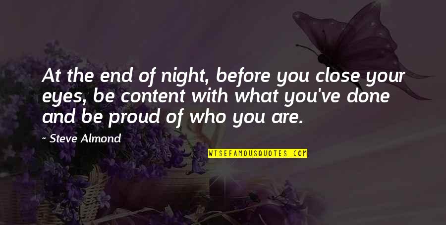 Proud Of Who You Are Quotes By Steve Almond: At the end of night, before you close Proud Of Who You Are Quotes By Steve Almond: At the end of night, before you close