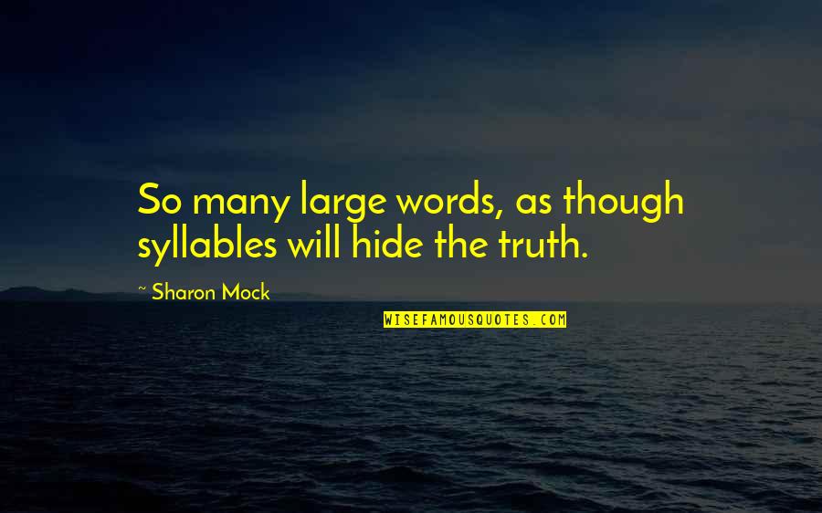 Proud Of You Daddy Quotes By Sharon Mock: So many large words, as though syllables will