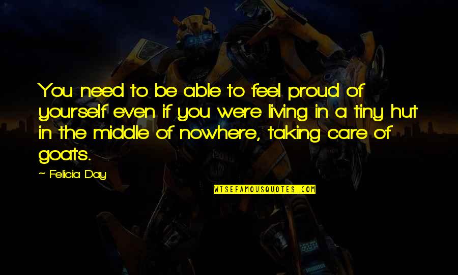 Proud Of Yourself Quotes By Felicia Day: You need to be able to feel proud