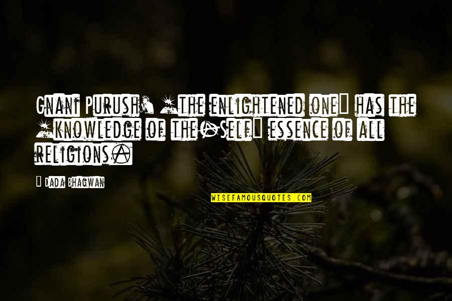 Proud Sayings And Quotes By Dada Bhagwan: Gnani Purush' [the enlightened one] has the [knowledge
