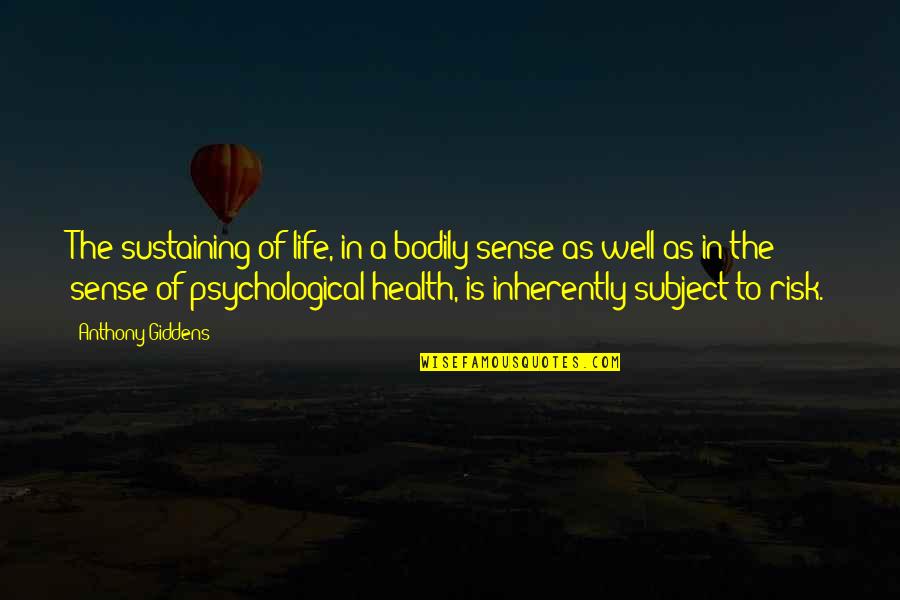 Proud To Be A Hotelier Quotes By Anthony Giddens: The sustaining of life, in a bodily sense Proud To Be A Hotelier Quotes By Anthony Giddens: The sustaining of life, in a bodily sense