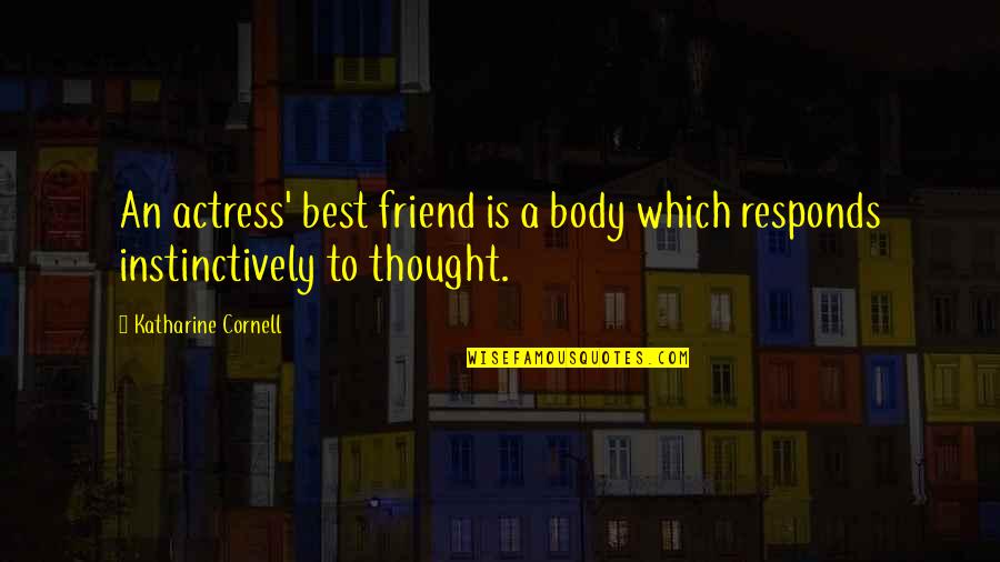 Proud To Be A Hotelier Quotes By Katharine Cornell: An actress' best friend is a body which Proud To Be A Hotelier Quotes By Katharine Cornell: An actress' best friend is a body which