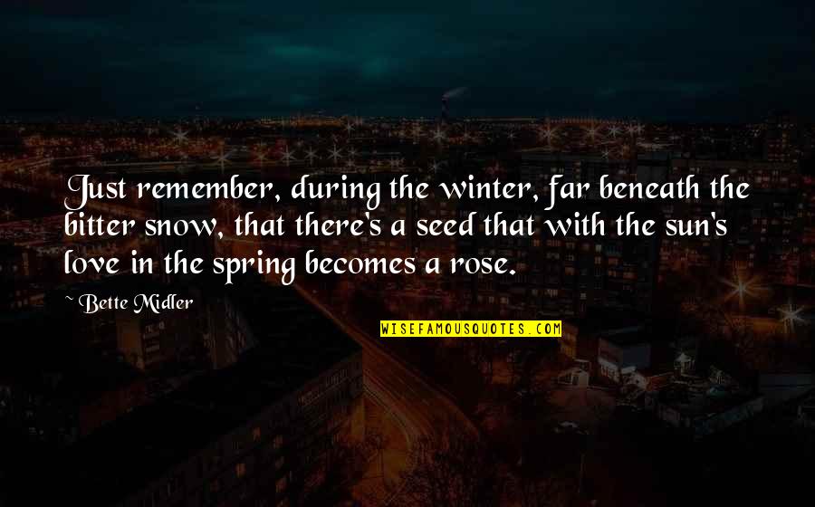 Proud To Be An Indian Funny Quotes By Bette Midler: Just remember, during the winter, far beneath the