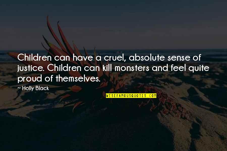 Proud To Be Black Quotes By Holly Black: Children can have a cruel, absolute sense of
