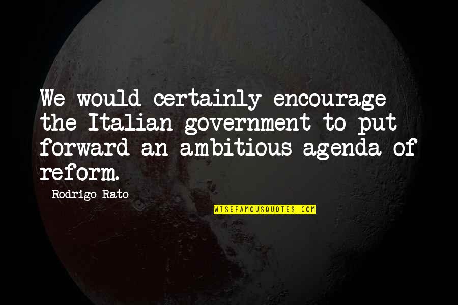 Proud To Be Dark Skinned Quotes By Rodrigo Rato: We would certainly encourage the Italian government to Proud To Be Dark Skinned Quotes By Rodrigo Rato: We would certainly encourage the Italian government to