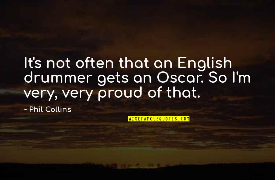 Proud To Be English Quotes By Phil Collins: It's not often that an English drummer gets