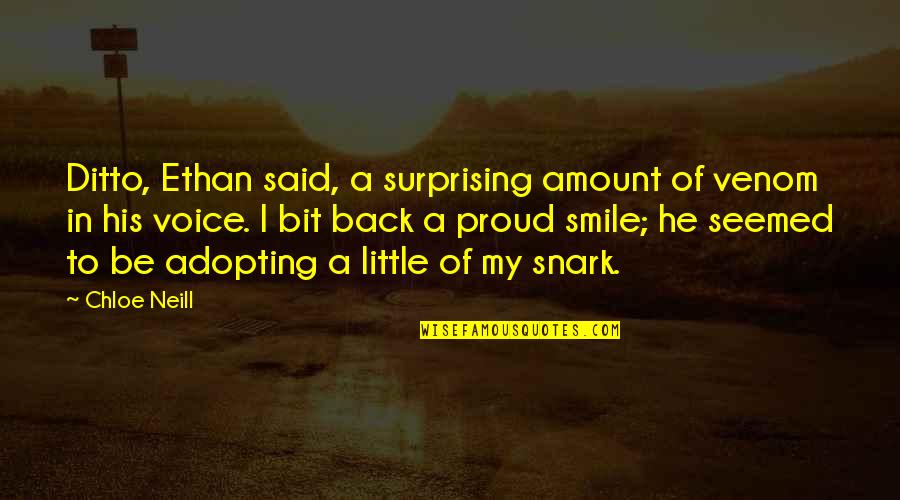 Proud To Be His Quotes By Chloe Neill: Ditto, Ethan said, a surprising amount of venom Proud To Be His Quotes By Chloe Neill: Ditto, Ethan said, a surprising amount of venom