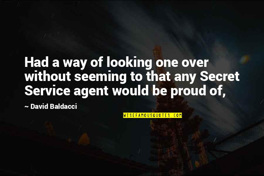 Proud To Be One Quotes By David Baldacci: Had a way of looking one over without Proud To Be One Quotes By David Baldacci: Had a way of looking one over without