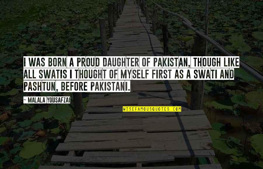 Proud To Be Pakistani Quotes By Malala Yousafzai: I was born a proud daughter of Pakistan,