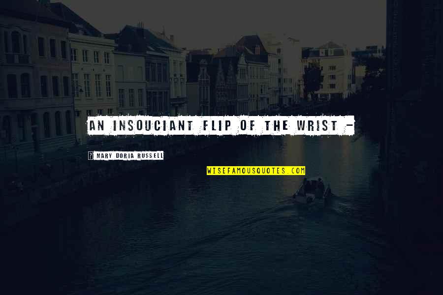 Proud To Be Pakistani Quotes By Mary Doria Russell: an insouciant flip of the wrist - Proud To Be Pakistani Quotes By Mary Doria Russell: an insouciant flip of the wrist -