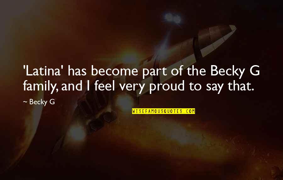 Proud To Be Part Of Quotes By Becky G: 'Latina' has become part of the Becky G