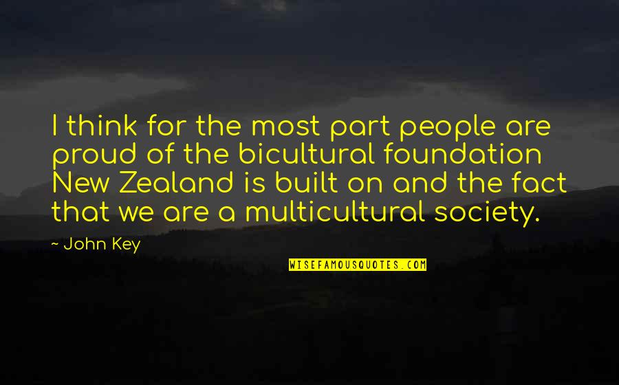 Proud To Be Part Of Quotes By John Key: I think for the most part people are