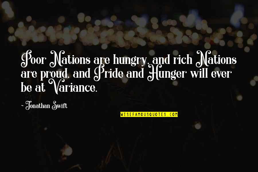 Proud To Be Rich Quotes By Jonathan Swift: Poor Nations are hungry, and rich Nations are