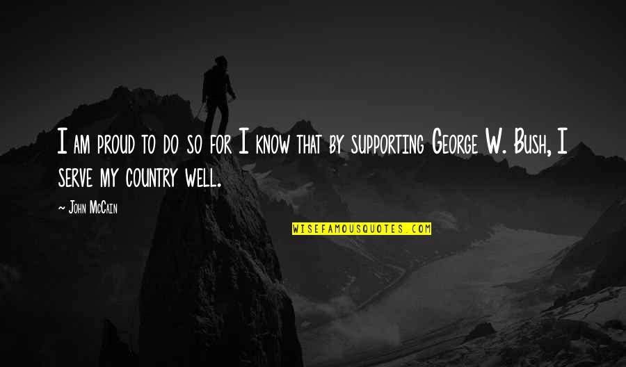 Proud To Serve My Country Quotes By John McCain: I am proud to do so for I Proud To Serve My Country Quotes By John McCain: I am proud to do so for I