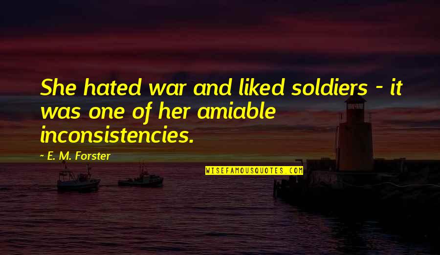 Prouder Or More Proud Quotes By E. M. Forster: She hated war and liked soldiers - it