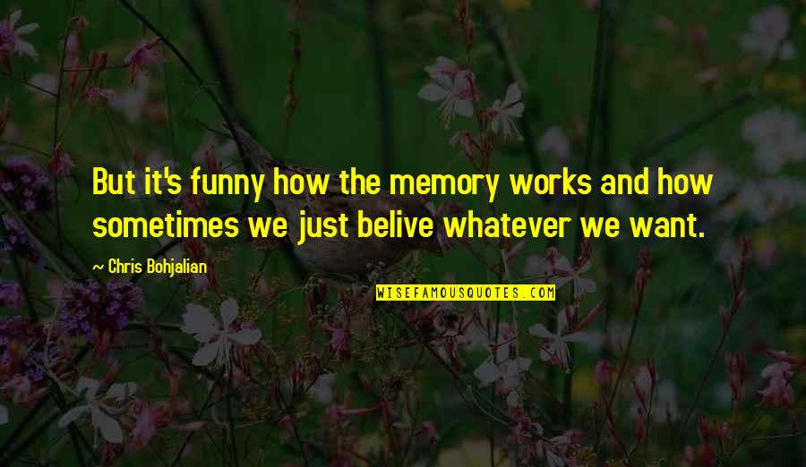 Prouder Quotes By Chris Bohjalian: But it's funny how the memory works and