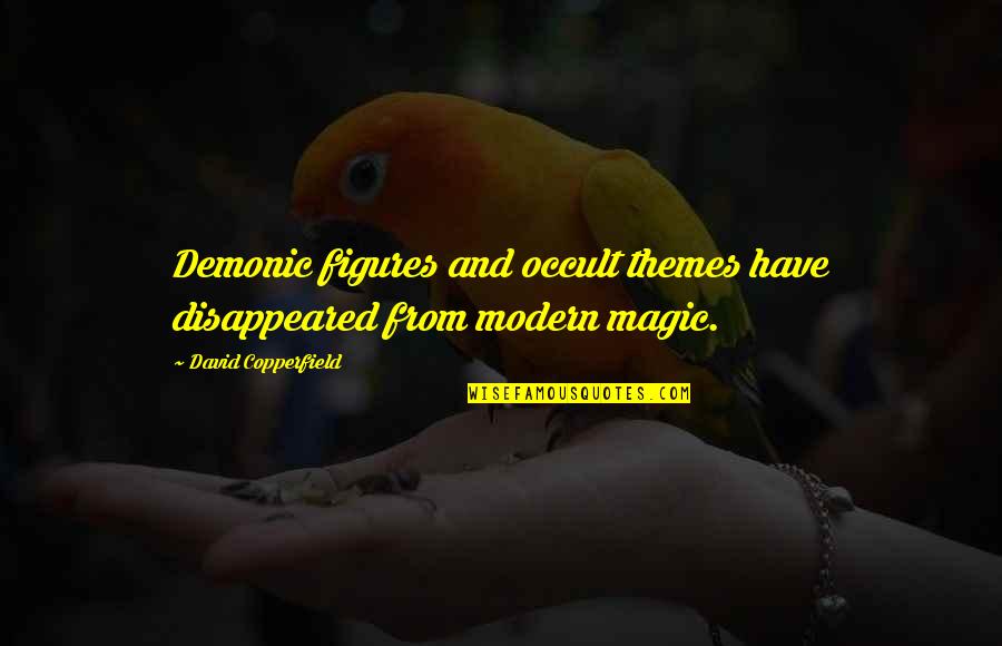 Proudian Carpets Quotes By David Copperfield: Demonic figures and occult themes have disappeared from Proudian Carpets Quotes By David Copperfield: Demonic figures and occult themes have disappeared from