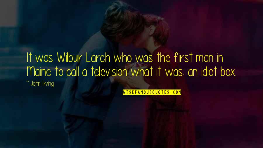 Proudlock Alnwick Quotes By John Irving: It was Wilbur Larch who was the first Proudlock Alnwick Quotes By John Irving: It was Wilbur Larch who was the first