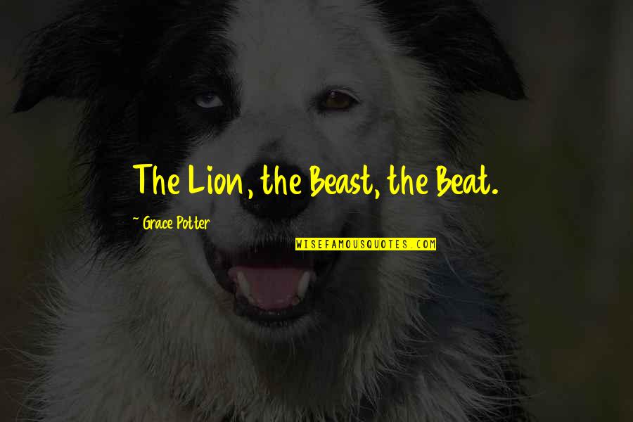 Proudly Beautiful Quotes By Grace Potter: The Lion, the Beast, the Beat.