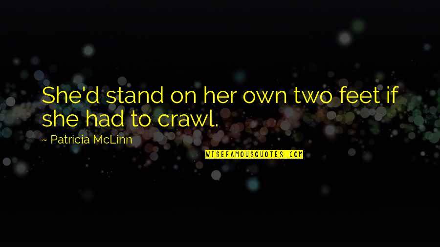 Proudly Black Quotes By Patricia McLinn: She'd stand on her own two feet if