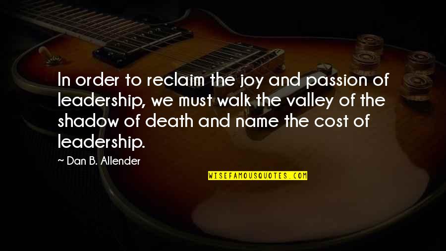 Proudness Is Bad Quotes By Dan B. Allender: In order to reclaim the joy and passion