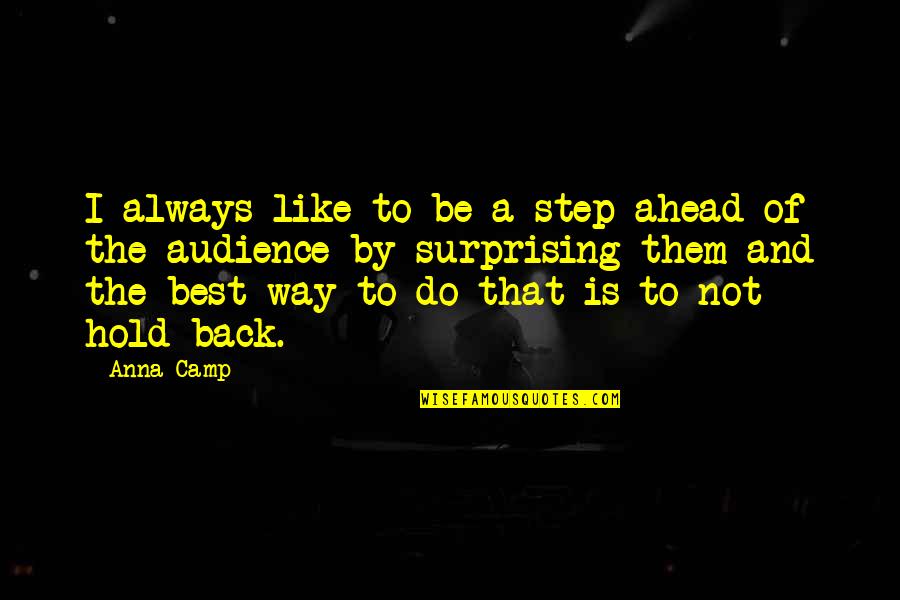 Proudspire Quotes By Anna Camp: I always like to be a step ahead