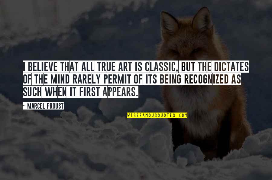 Proust Art Quotes By Marcel Proust: I believe that all true art is classic,